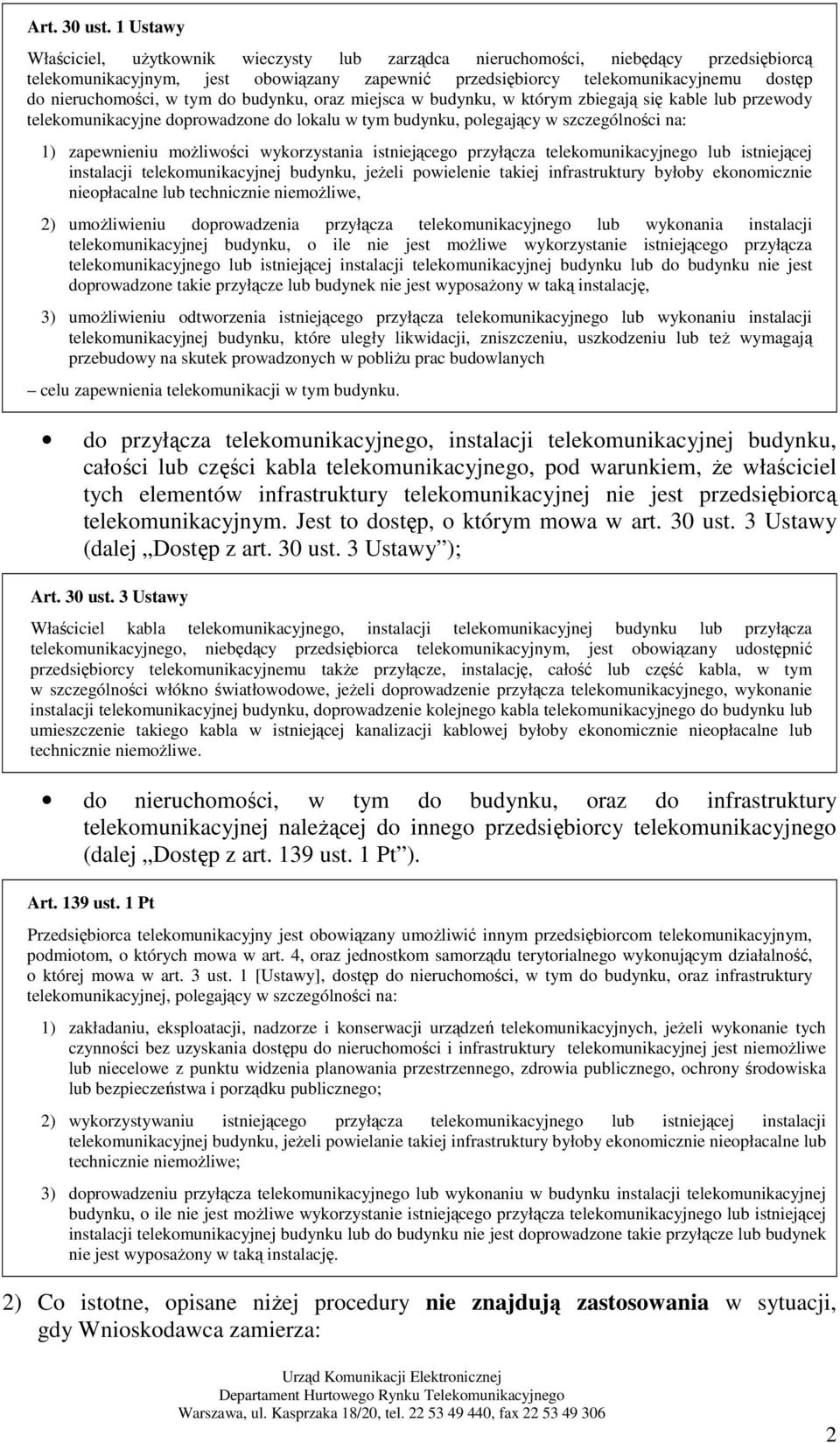 w tym do budynku, oraz miejsca w budynku, w którym zbiegają się kable lub przewody telekomunikacyjne doprowadzone do lokalu w tym budynku, polegający w szczególności na: 1) zapewnieniu moŝliwości