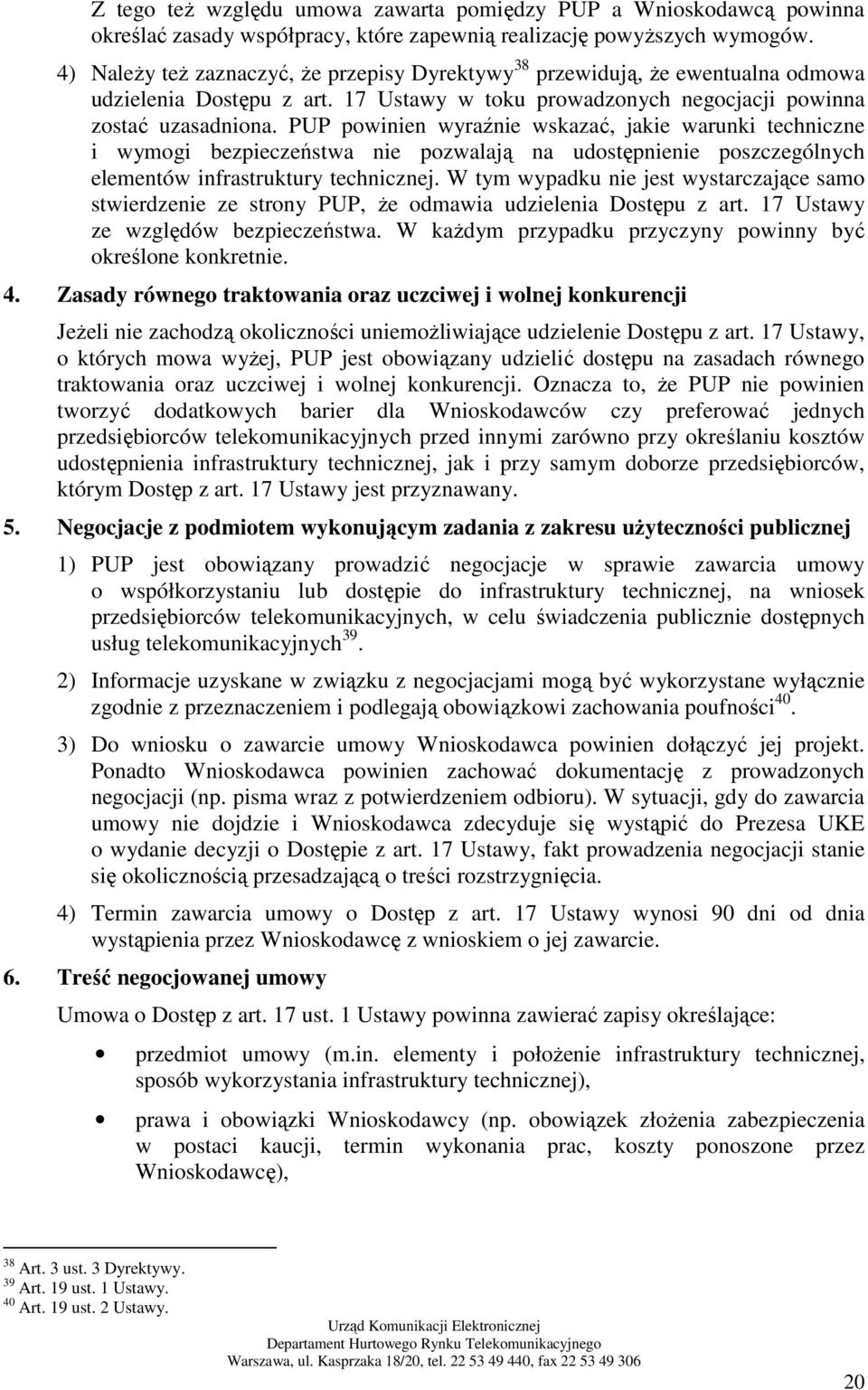 PUP powinien wyraźnie wskazać, jakie warunki techniczne i wymogi bezpieczeństwa nie pozwalają na udostępnienie poszczególnych elementów infrastruktury technicznej.