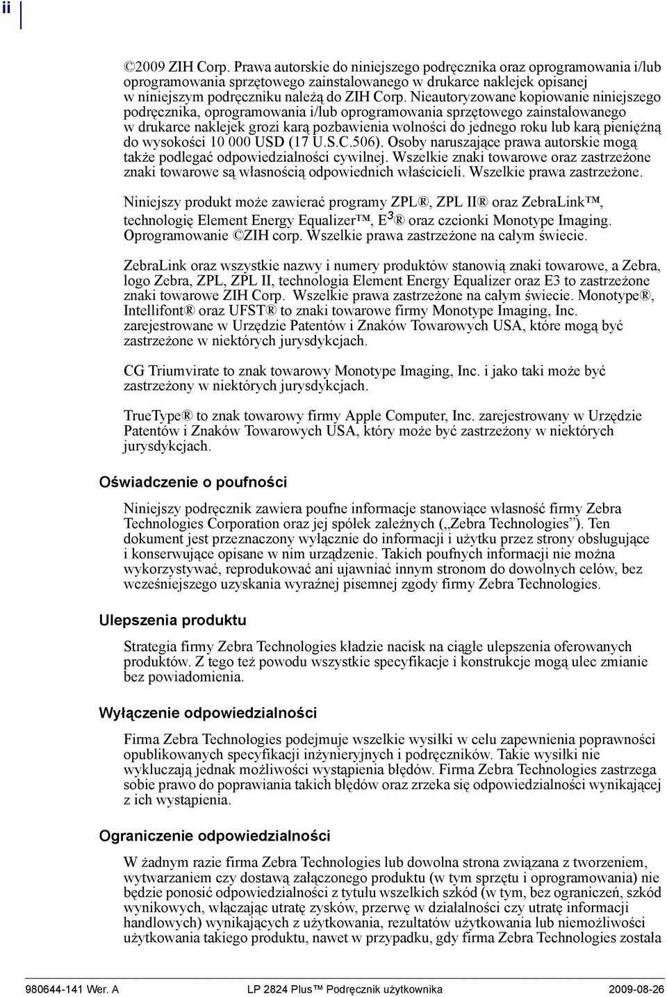 Nieautoryzowane kopiowanie niniejszego podręcznika, oprogramowania i/lub oprogramowania sprzętowego zainstalowanego w drukarce naklejek grozi karą pozbawienia wolności do jednego roku lub karą