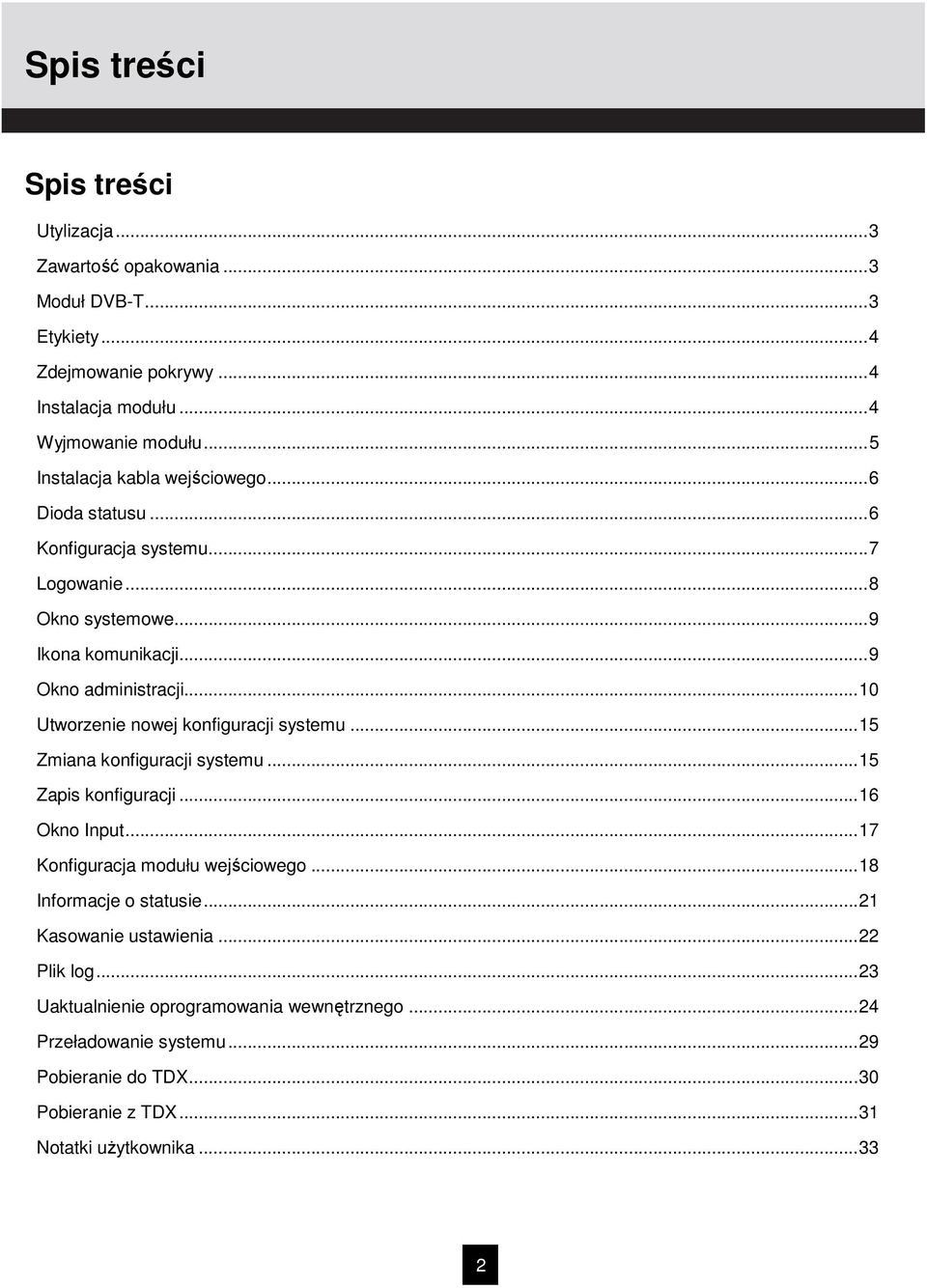 ..10 Utworzenie nowej konfiguracji systemu...15 Zmiana konfiguracji systemu...15 Zapis konfiguracji...16 Okno Input...17 Konfiguracja modułu wejściowego.