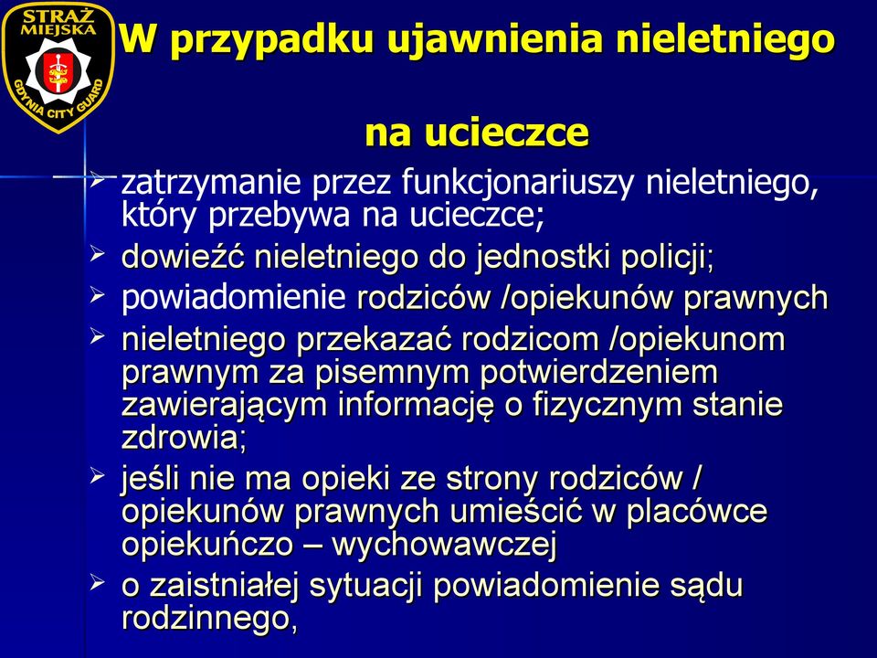 /opiekunom prawnym za pisemnym potwierdzeniem zawierającym informację o fizycznym stanie zdrowia; jeśli nie ma opieki ze