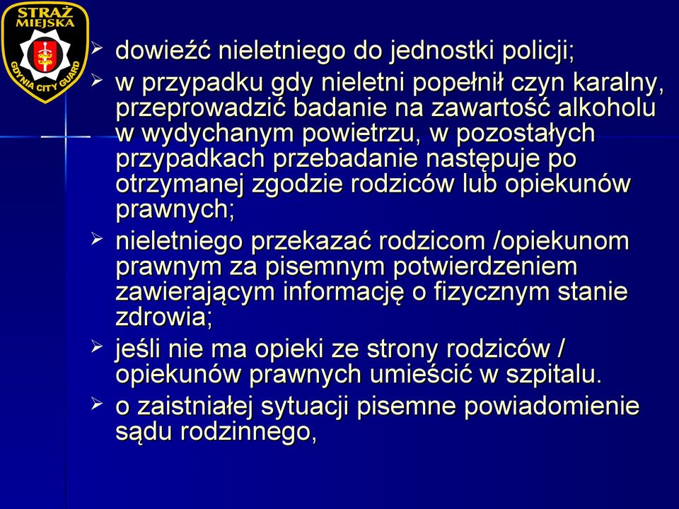 prawnych; nieletniego przekazać rodzicom /opiekunom prawnym za pisemnym potwierdzeniem zawierającym informację o fizycznym stanie