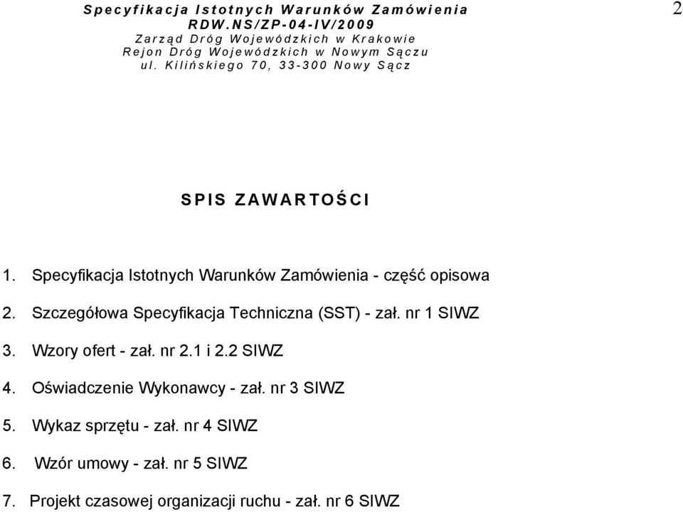 Szczegółowa Specyfikacja Techniczna (SST) - zał. nr 1 SIWZ 3. Wzory ofert - zał. nr 2.