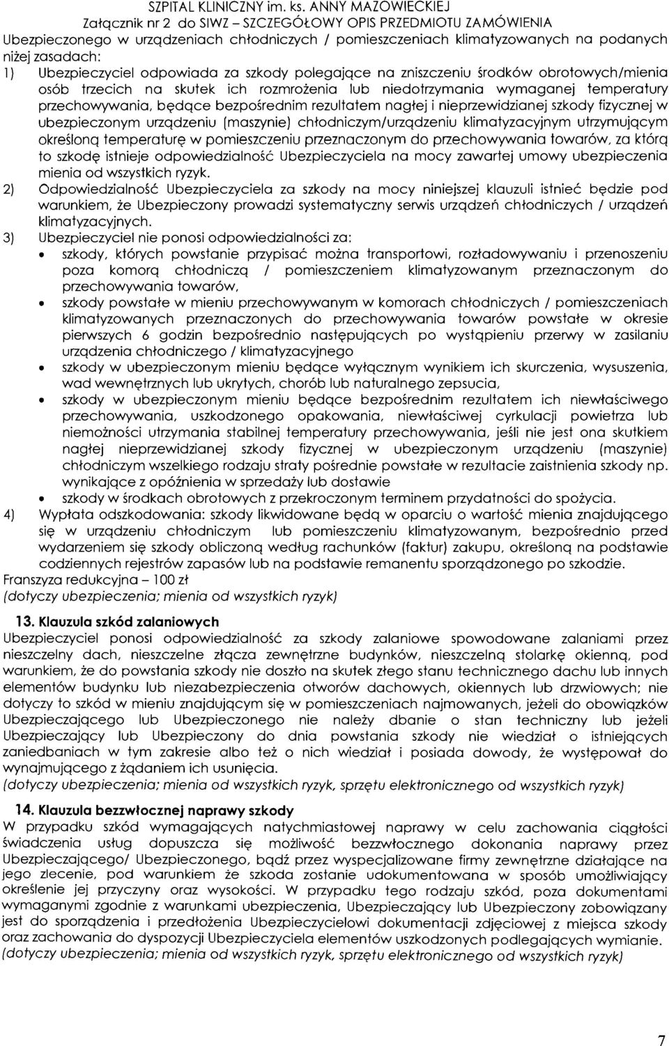 nieprzewidzianej szkody fizycznej w ubezpieczonym urzqdzeniu (maszynie) chtodniczym/urzqdzeniu klimatyzacyjnym utrzymujqcym okreilonq temperature w pomieszczeniu przeznaczonym do przechowywania