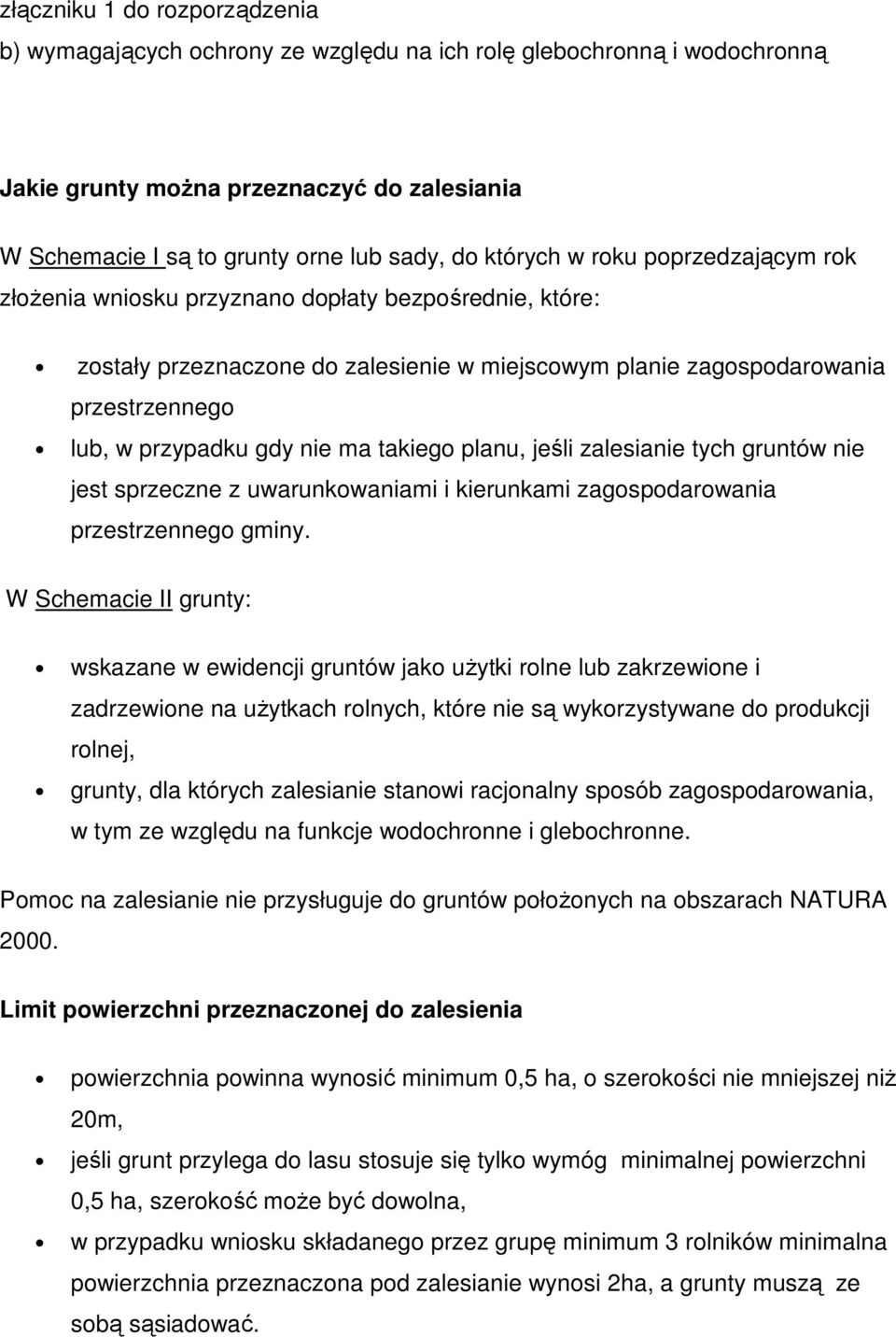 nie ma takiego planu, jeśli zalesianie tych gruntów nie jest sprzeczne z uwarunkowaniami i kierunkami zagospodarowania przestrzennego gminy.