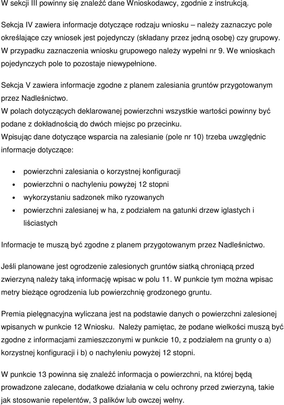 W przypadku zaznaczenia wniosku grupowego naleŝy wypełni nr 9. We wnioskach pojedynczych pole to pozostaje niewypełnione.