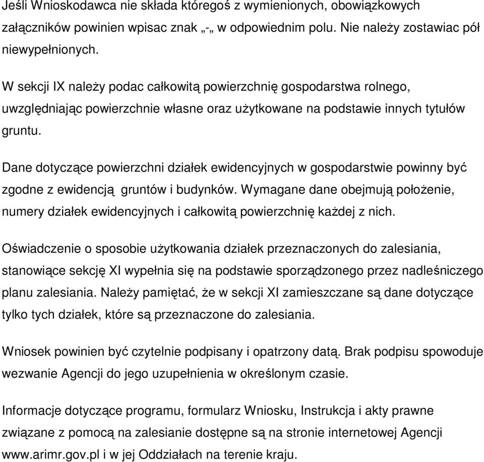 Dane dotyczące powierzchni działek ewidencyjnych w gospodarstwie powinny być zgodne z ewidencją gruntów i budynków.