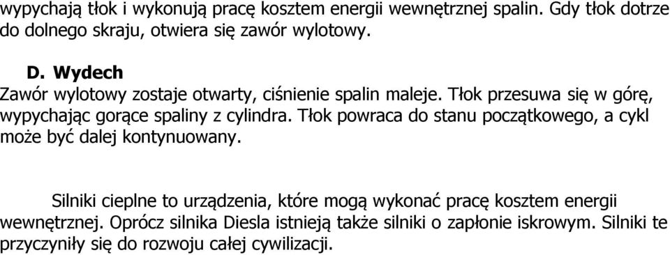 Tłok powraca do stanu początkowego, a cykl może być dalej kontynuowany.