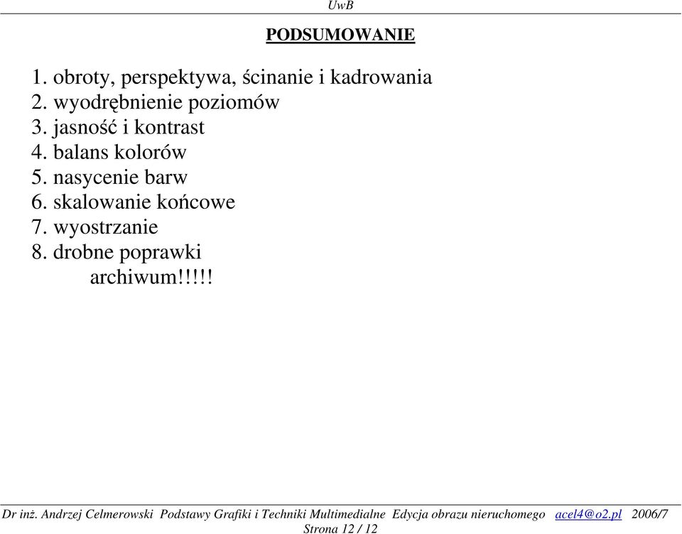 wyodrębnienie poziomów 3. jasność i kontrast 4.