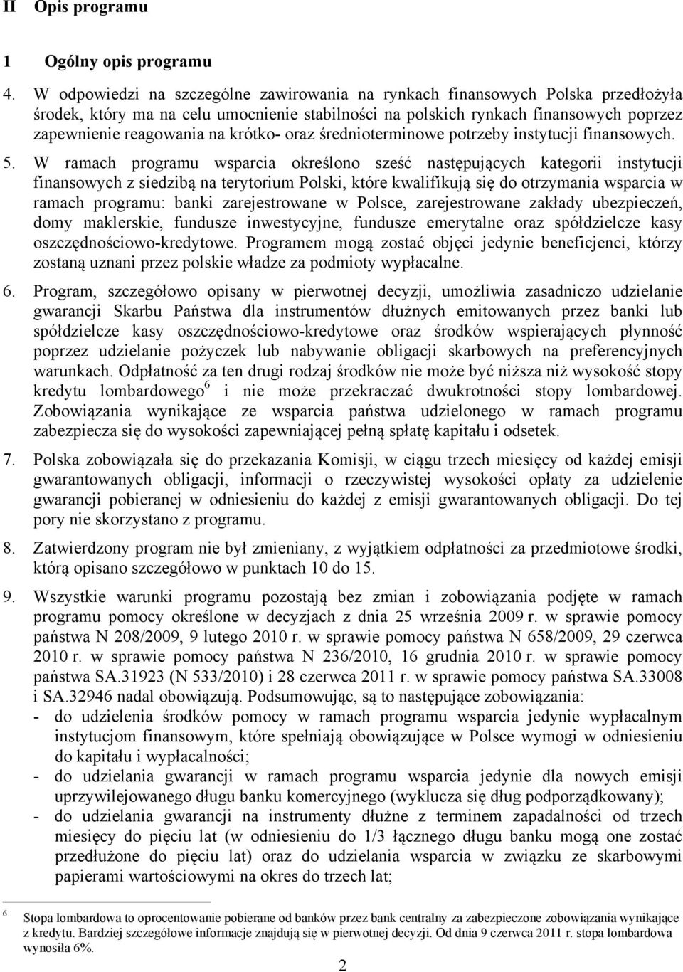 krótko- oraz średnioterminowe potrzeby instytucji finansowych. 5.