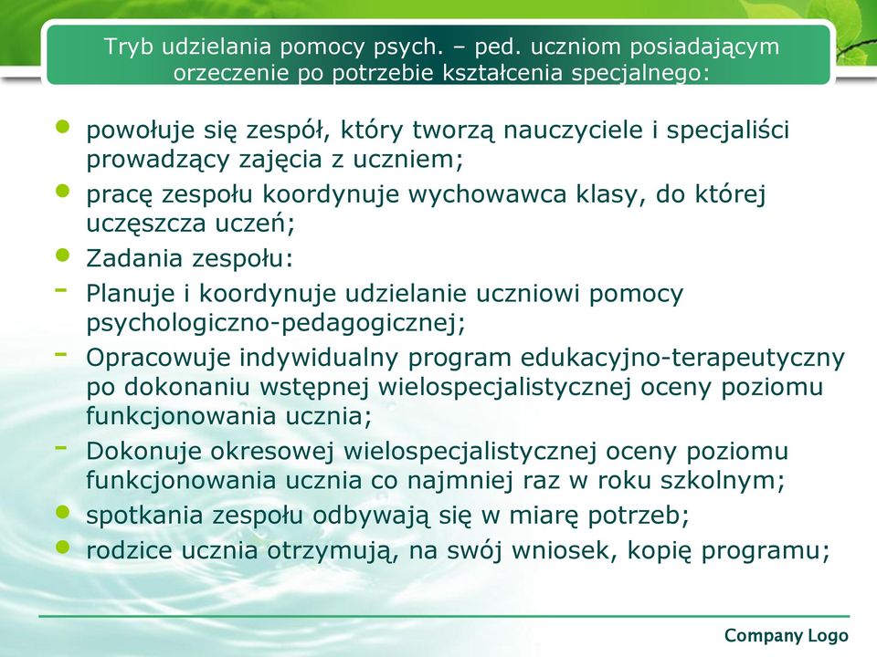 koordynuje wychowawca klasy, do której uczęszcza uczeń; Zadania zespołu: - Planuje i koordynuje udzielanie uczniowi pomocy psychologiczno-pedagogicznej; - Opracowuje indywidualny