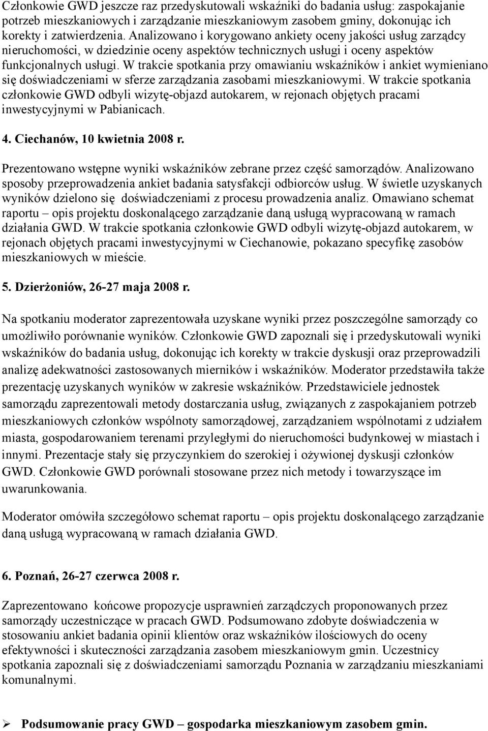 W trakcie spotkania przy omawianiu wskaźników i ankiet wymieniano się doświadczeniami w sferze zarządzania zasobami mieszkaniowymi.