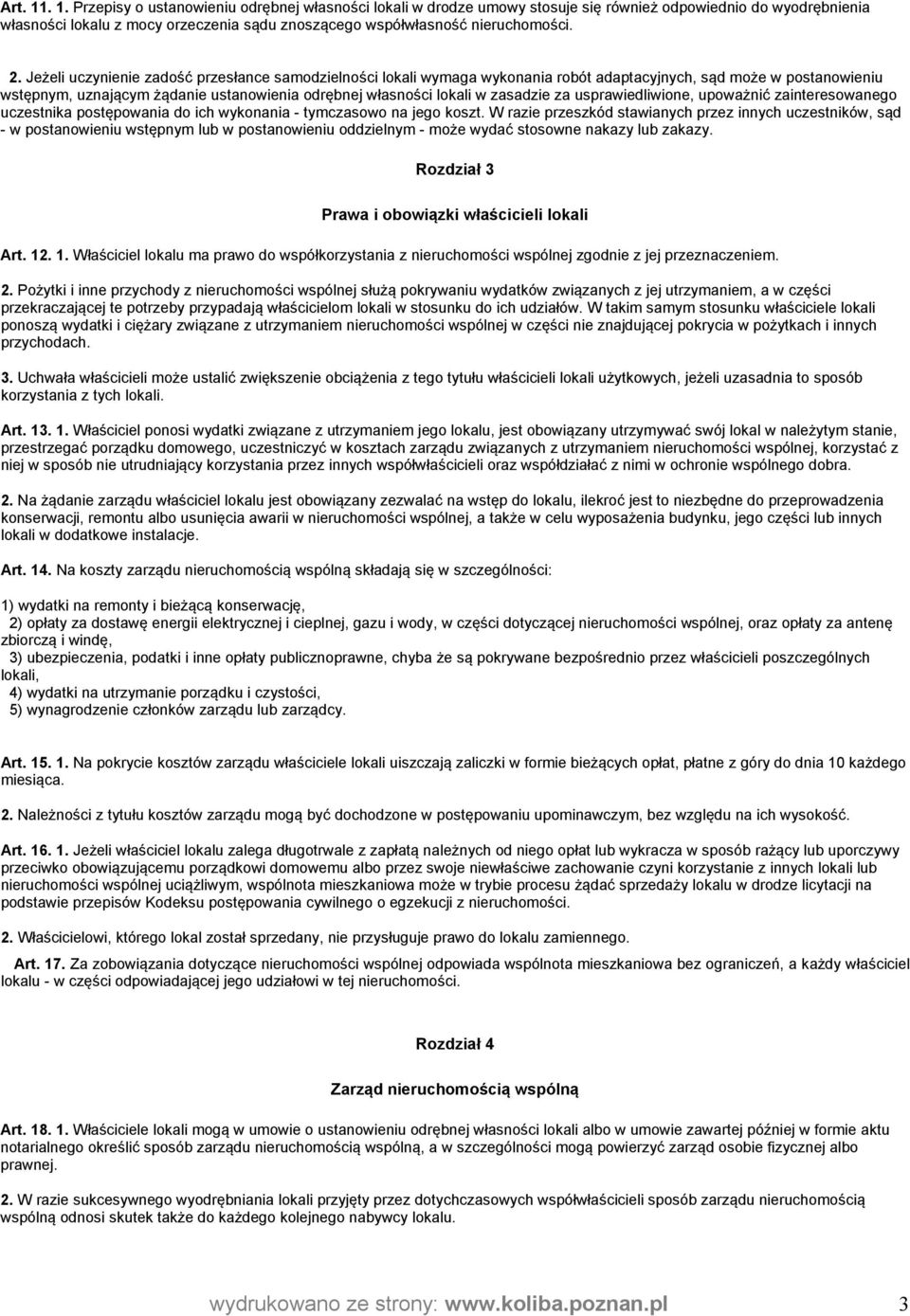 2. Jeżeli uczynienie zadość przesłance samodzielności lokali wymaga wykonania robót adaptacyjnych, sąd może w postanowieniu wstępnym, uznającym żądanie ustanowienia odrębnej własności lokali w