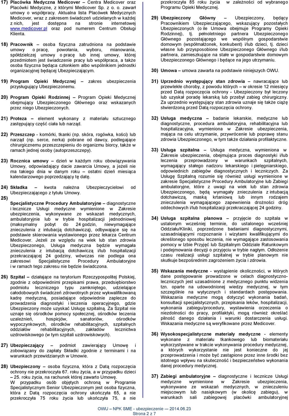 18) Pracownik osoba fizyczna zatrudniona na podstawie umowy o pracę, powołania, wyboru, mianowania, spółdzielczej umowy o pracę lub innej umowy, której przedmiotem jest świadczenie pracy lub