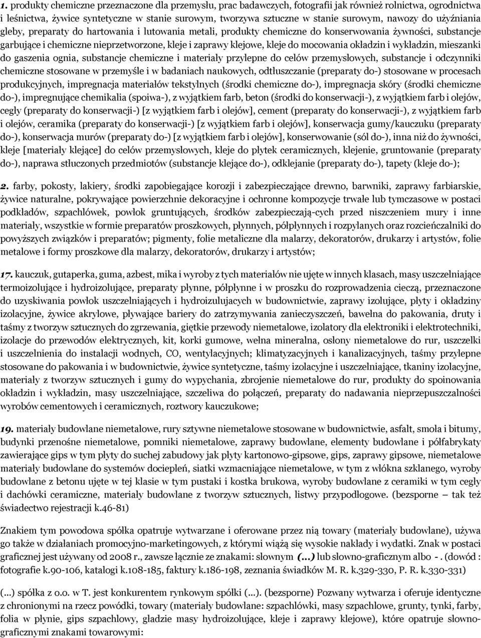 do mocowania okładzin i wykładzin, mieszanki do gaszenia ognia, substancje chemiczne i materiały przylepne do celów przemysłowych, substancje i odczynniki chemiczne stosowane w przemyśle i w