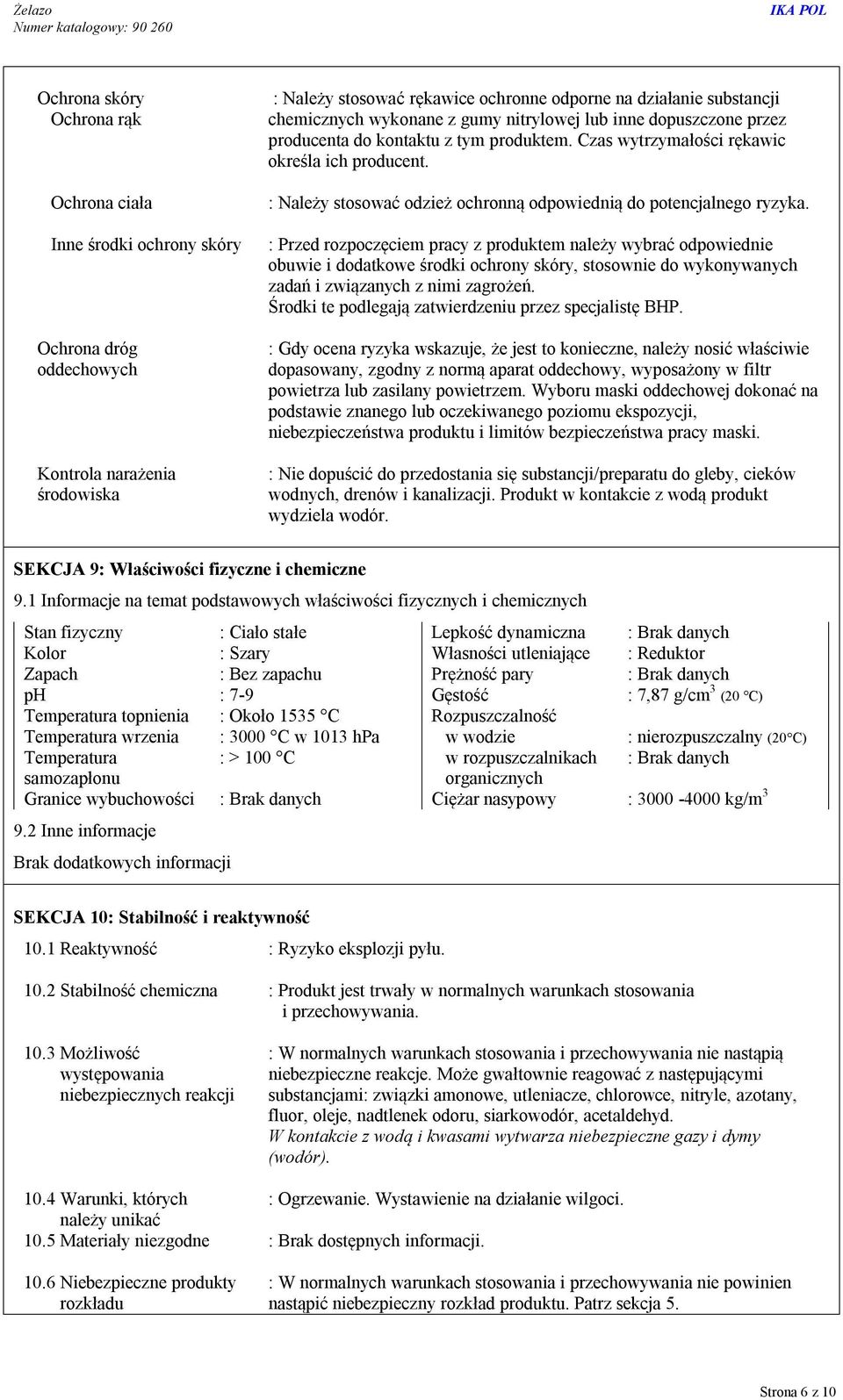 : Należy stosować odzież ochronną odpowiednią do potencjalnego ryzyka.