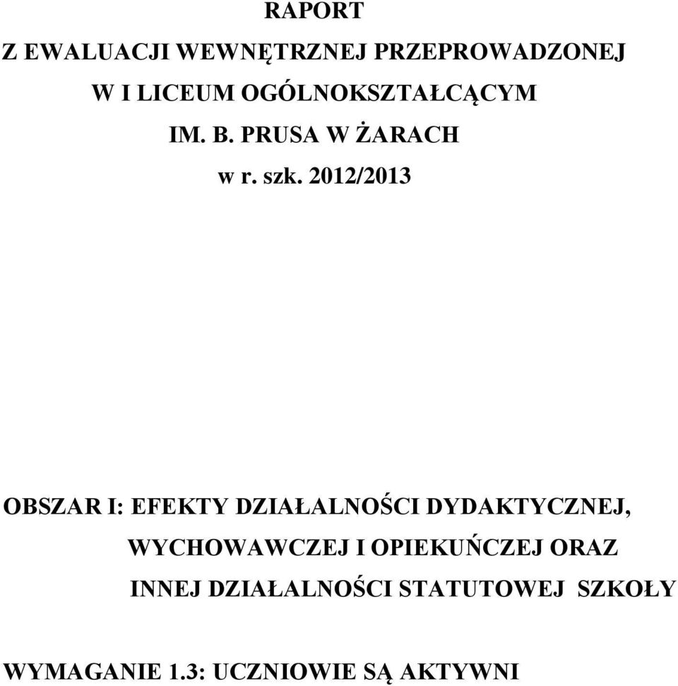 2012/2013 OBSZAR I: EFEKTY DZIAŁALNOŚCI DYDAKTYCZNEJ, WYCHOWAWCZEJ