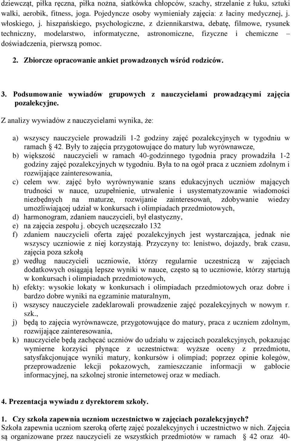 Zbiorcze opracowanie ankiet prowadzonych wśród rodziców. 3. Podsumowanie wywiadów grupowych z nauczycielami prowadzącymi zajęcia pozalekcyjne.