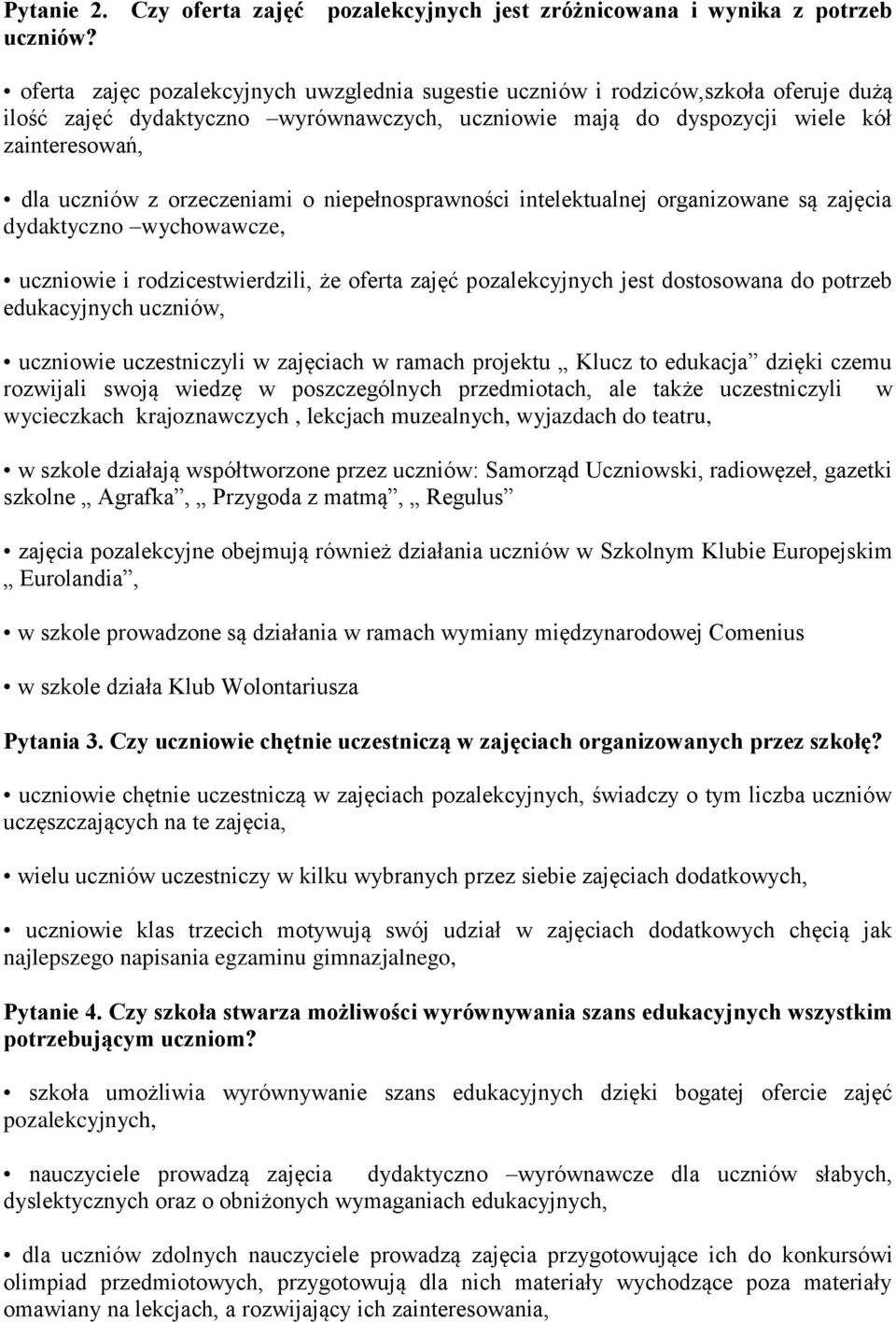 orzeczeniami o niepełnosprawności intelektualnej organizowane są zajęcia dydaktyczno wychowawcze, uczniowie i rodzicestwierdzili, że oferta zajęć pozalekcyjnych jest dostosowana do potrzeb