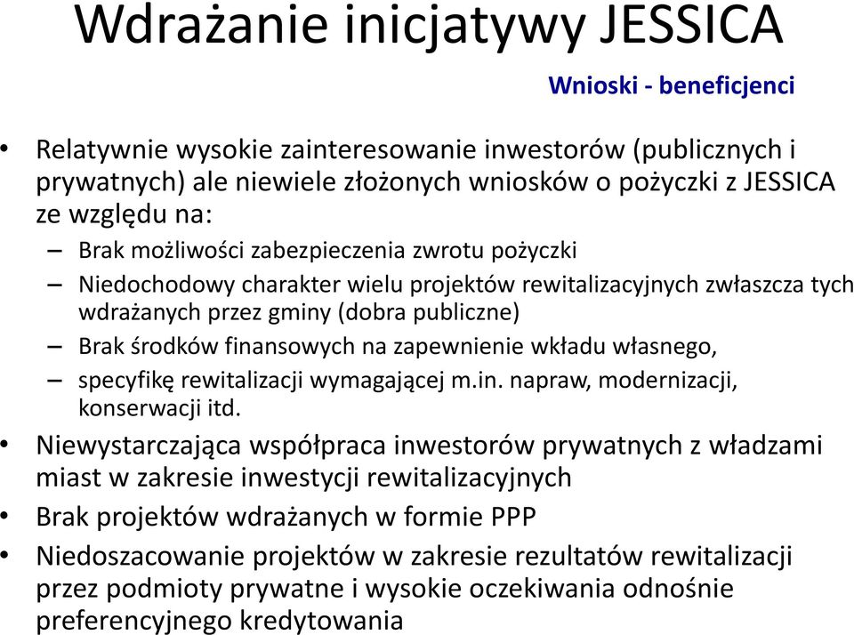 zapewnienie wkładu własnego, specyfikę rewitalizacji wymagającej m.in. napraw, modernizacji, konserwacji itd.