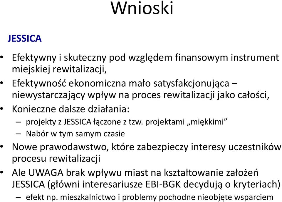 projektami miękkimi Nabór w tym samym czasie Nowe prawodawstwo, które zabezpieczy interesy uczestników procesu rewitalizacji Ale UWAGA brak