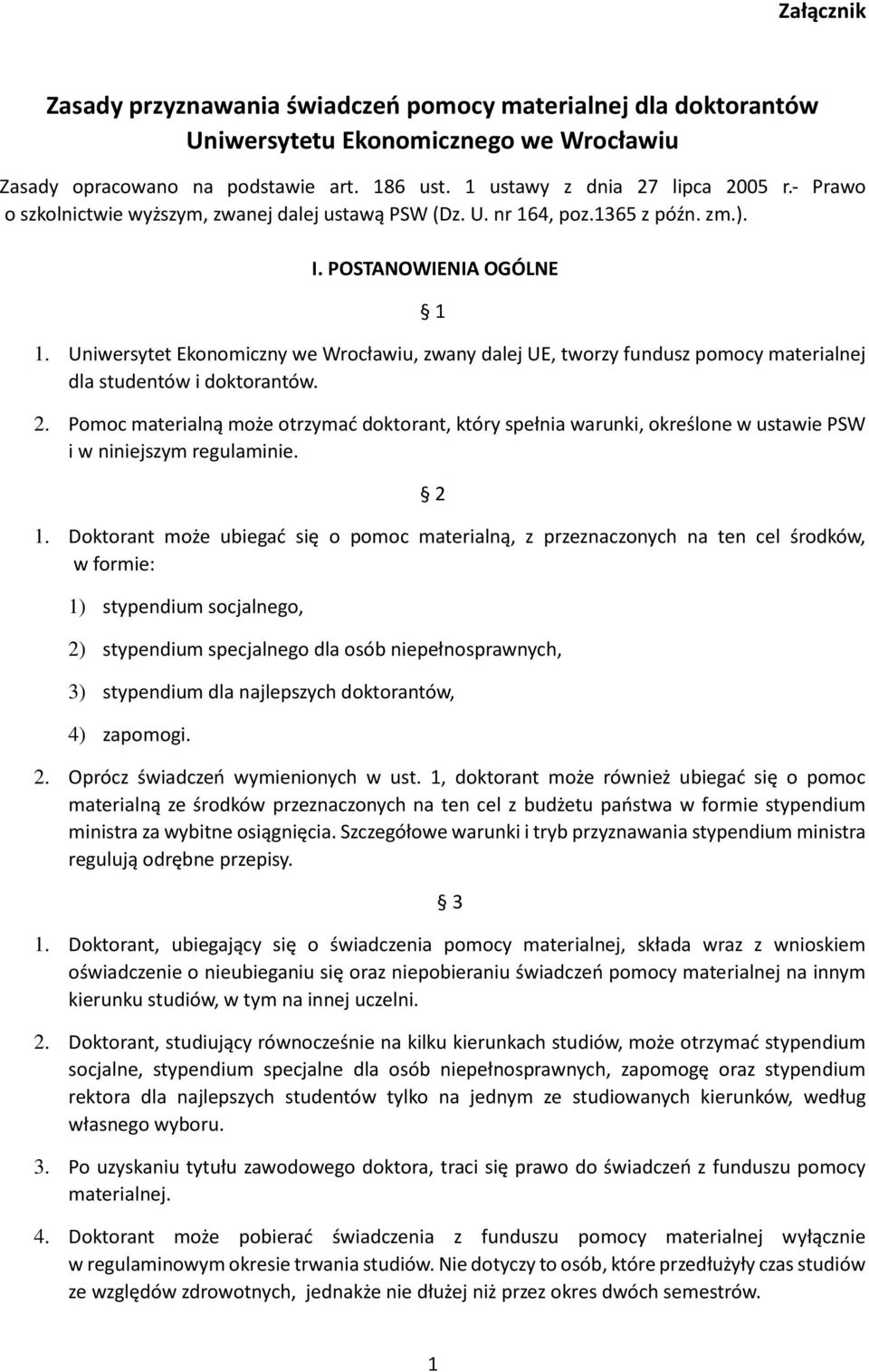 Uniwersytet Ekonomiczny we Wrocławiu, zwany dalej UE, tworzy fundusz pomocy materialnej dla studentów i doktorantów. 2.