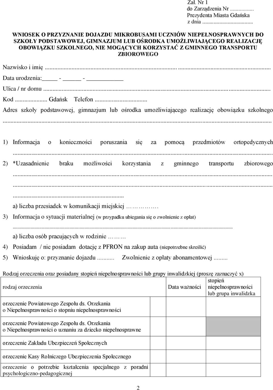 ZBIOROWEGO Nazwisko i imię...... Data urodzenia: - - Ulica / nr domu... Kod... Gdańsk Telefon... Adres szkoły podstawowej, gimnazjum lub ośrodka umożliwiającego realizację obowiązku szkolnego.