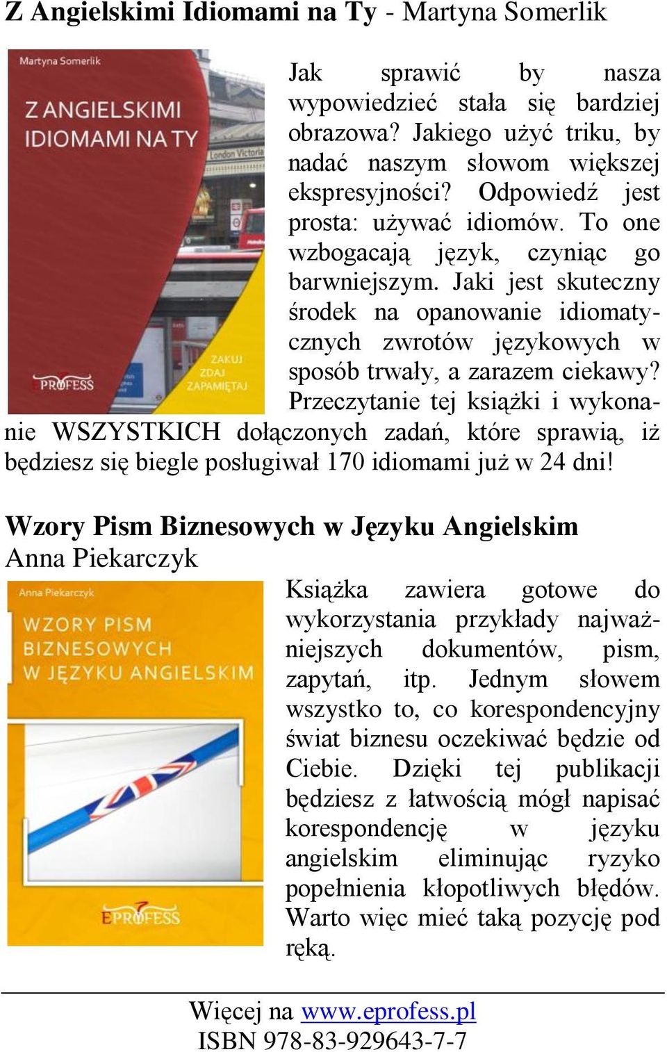 Przeczytanie tej książki i wykonanie WSZYSTKICH dołączonych zadań, które sprawią, iż będziesz się biegle posługiwał 170 idiomami już w 24 dni!