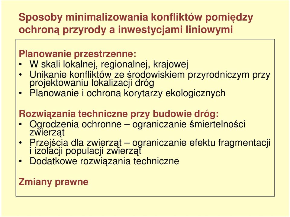 Planowanie i ochrona korytarzy ekologicznych Rozwiązania techniczne przy budowie dróg: Ogrodzenia ochronne ograniczanie