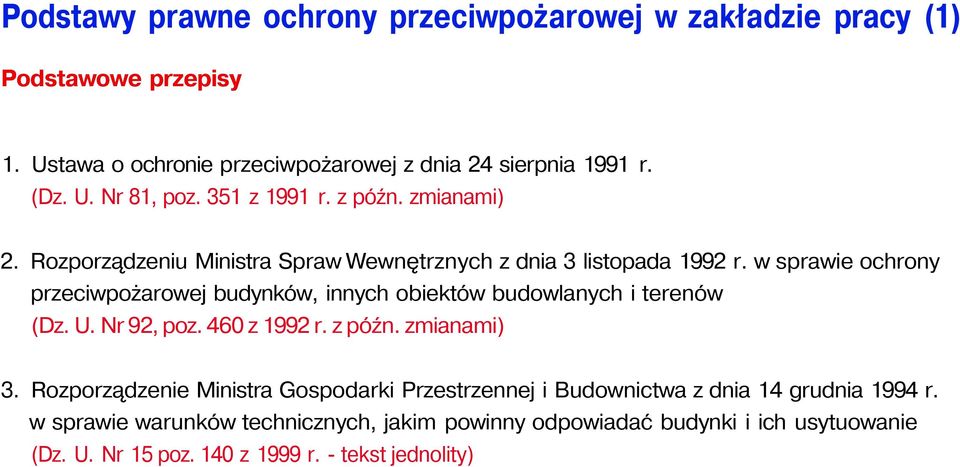 w sprawie ochrony przeciwpożarowej budynków, innych obiektów budowlanych i terenów (Dz. U. Nr 92, poz. 460 z 1992 r. z późn. zmianami) 3.