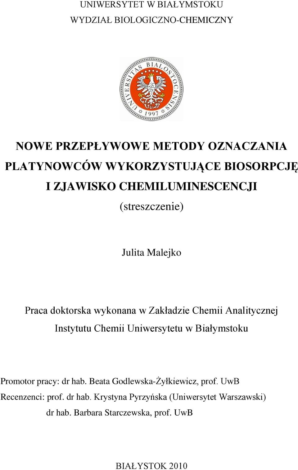 Analitycznej Instytutu Chemii Uniwersytetu w Białymstoku Promotor pracy: dr hab. Beata Godlewska-Żyłkiewicz, prof.