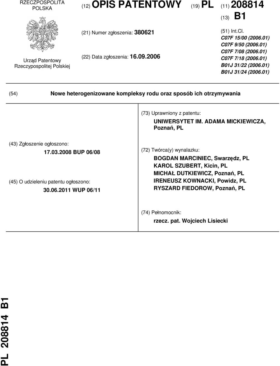 01) (54) Nowe heterogenizowane kompleksy rodu oraz sposób ich otrzymywania (73) Uprawniony z patentu: UNIWERSYTET IM. ADAMA MICKIEWICZA, Poznań, PL (43) Zgłoszenie ogłoszono: 17.03.