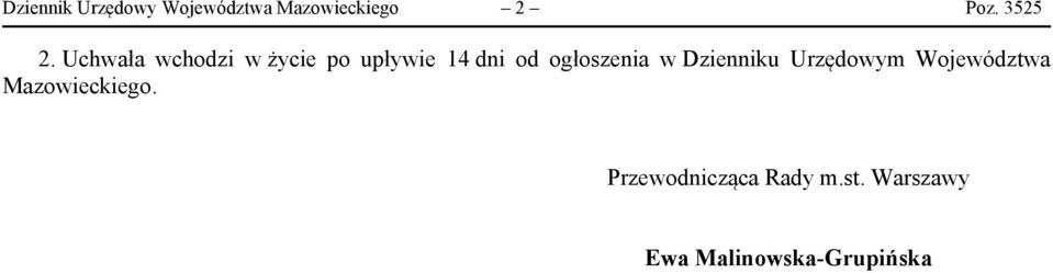 Uchwała wchodzi w życie po upływie 14 dni od ogłoszenia