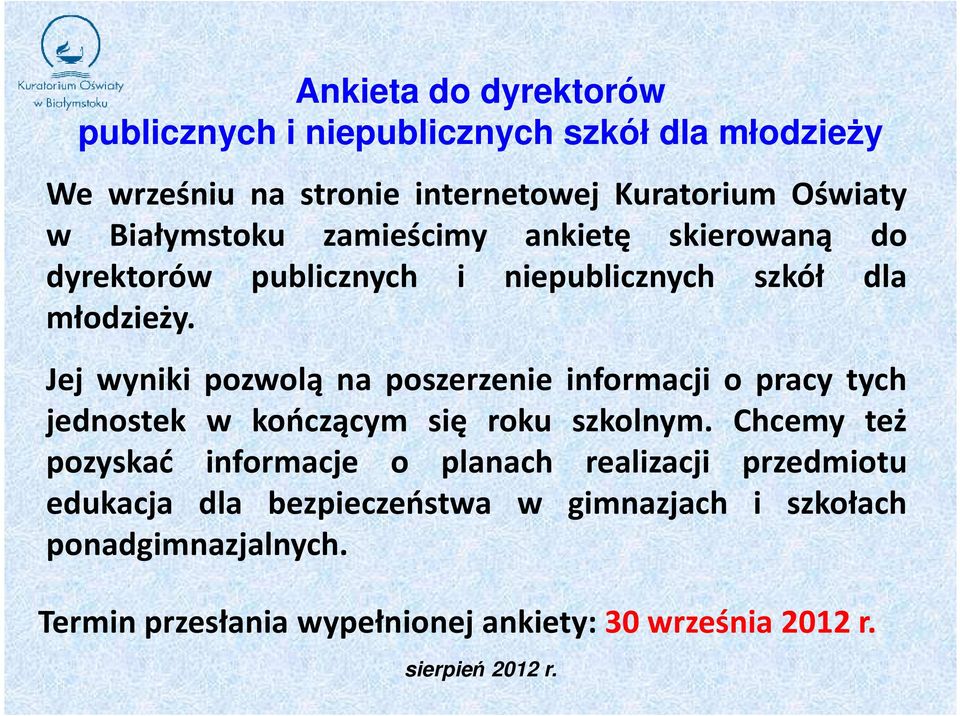 Jej wyniki pozwolą na poszerzenie informacji o pracy tych jednostek w kończącym się roku szkolnym.