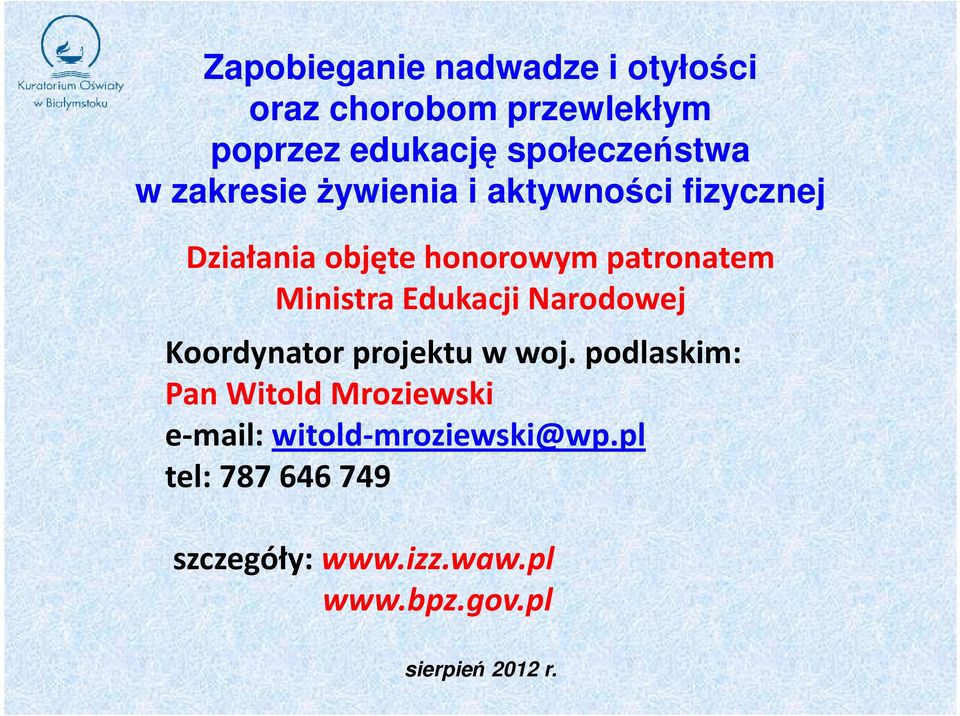 patronatem Ministra Edukacji Narodowej Koordynator projektu w woj.