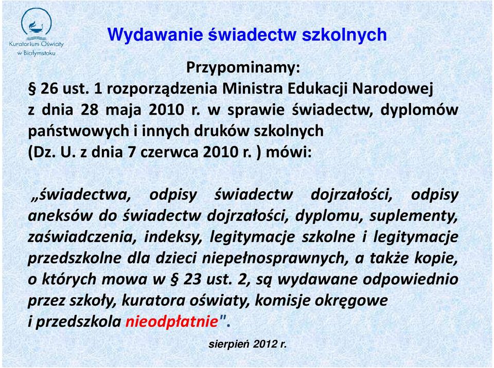 )mówi: świadectwa, odpisy świadectw dojrzałości, odpisy aneksów do świadectw dojrzałości, dyplomu, suplementy, zaświadczenia, indeksy,