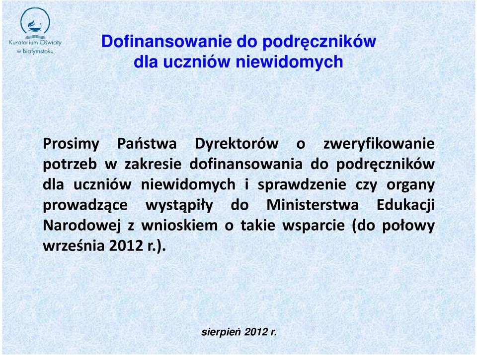 dla uczniów niewidomych i sprawdzenie czy organy prowadzące wystąpiły do