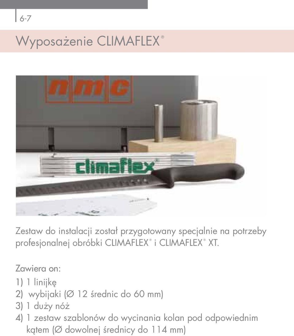 Zawiera on: 1) 1 linijkę 2) wybijaki (Ø 12 średnic do 60 mm) 3) 1 duży nóż