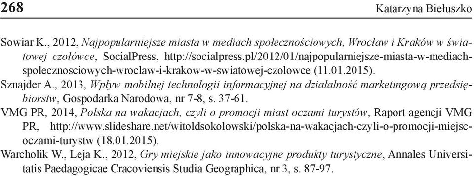 , 2013, Wpływ mobilnej technologii informacyjnej na działalność marketingową przedsiębiorstw, Gospodarka Narodowa, nr 7-8, s. 37-61.