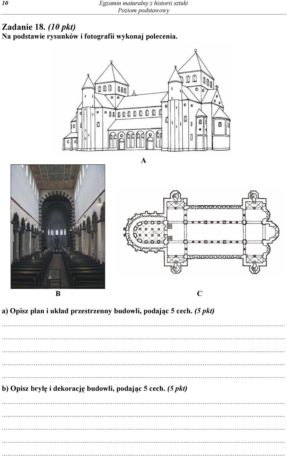 A B C a) Opisz plan i układ przestrzenny budowli, podając 5