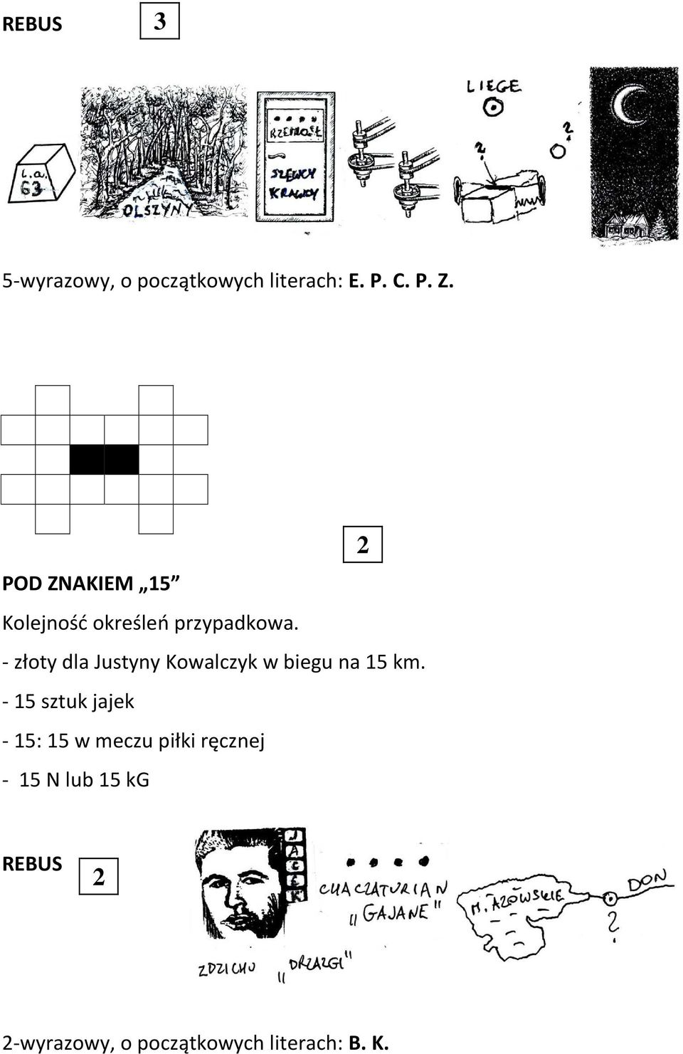 - złoty dla Justyny Kowalczyk w biegu na 15 km.