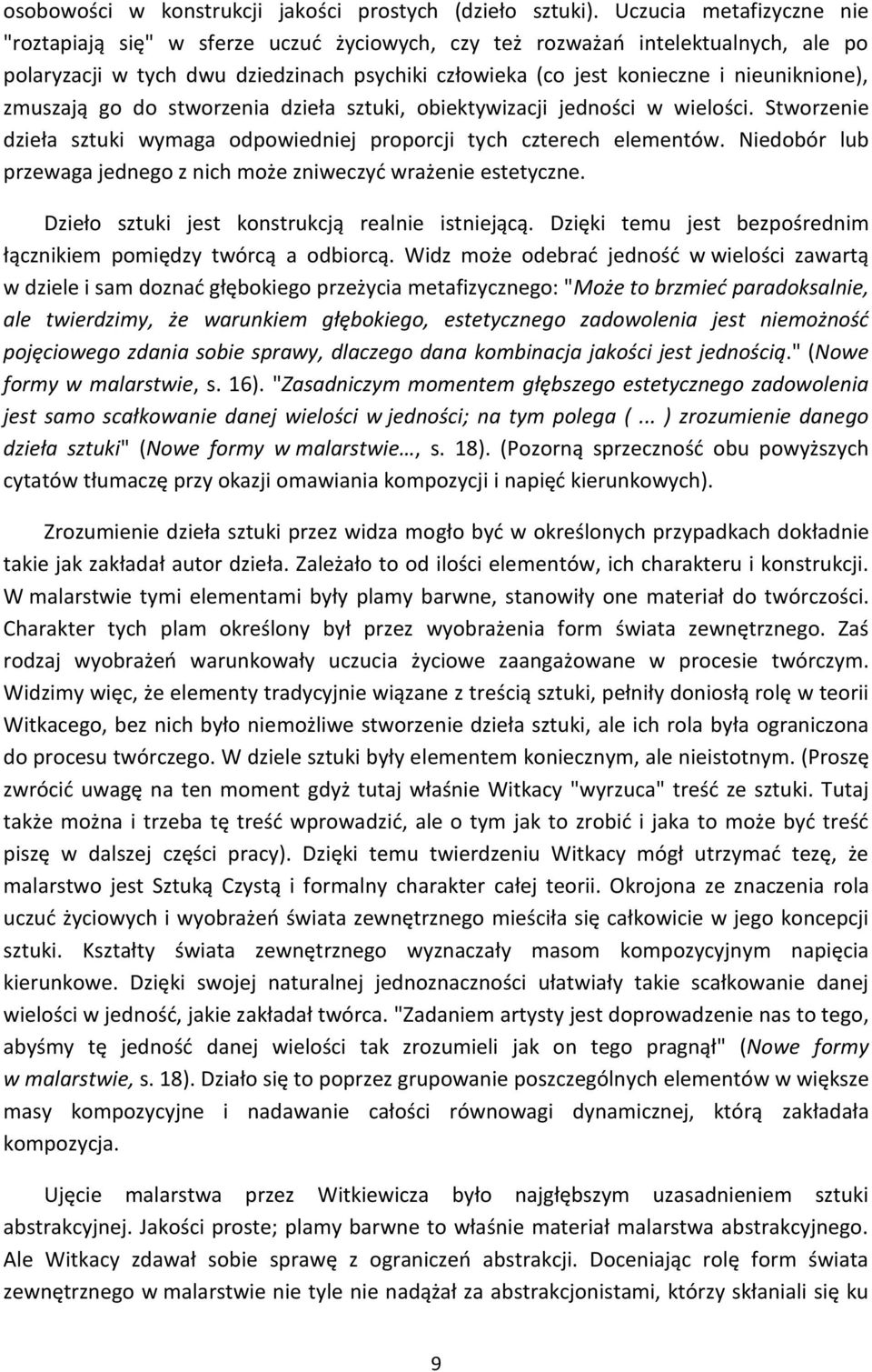 zmuszają go do stworzenia dzieła sztuki, obiektywizacji jedności w wielości. Stworzenie dzieła sztuki wymaga odpowiedniej proporcji tych czterech elementów.