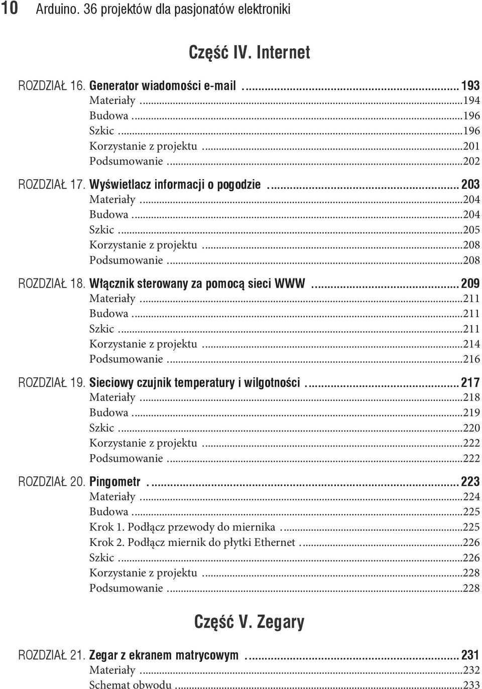 .. 209 Materiały...211 Budowa...211 Szkic...211 Korzystanie z projektu...214 Podsumowanie...216 ROZDZIA 19. Sieciowy czujnik temperatury i wilgotno ci... 217 Materiały...218 Budowa...219 Szkic.