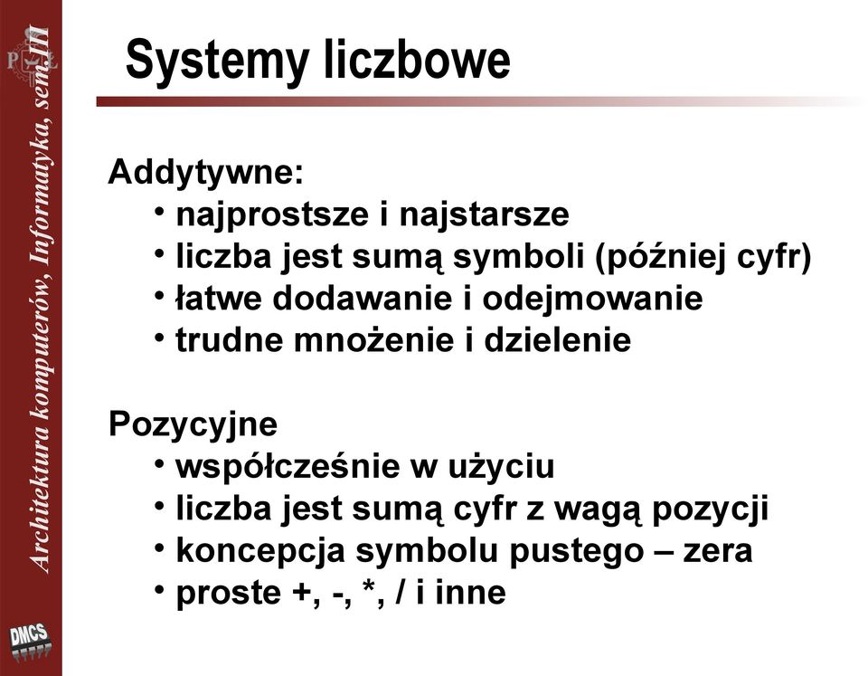 mnożenie i dzielenie Pozycyjne współcześnie w użyciu liczba jest