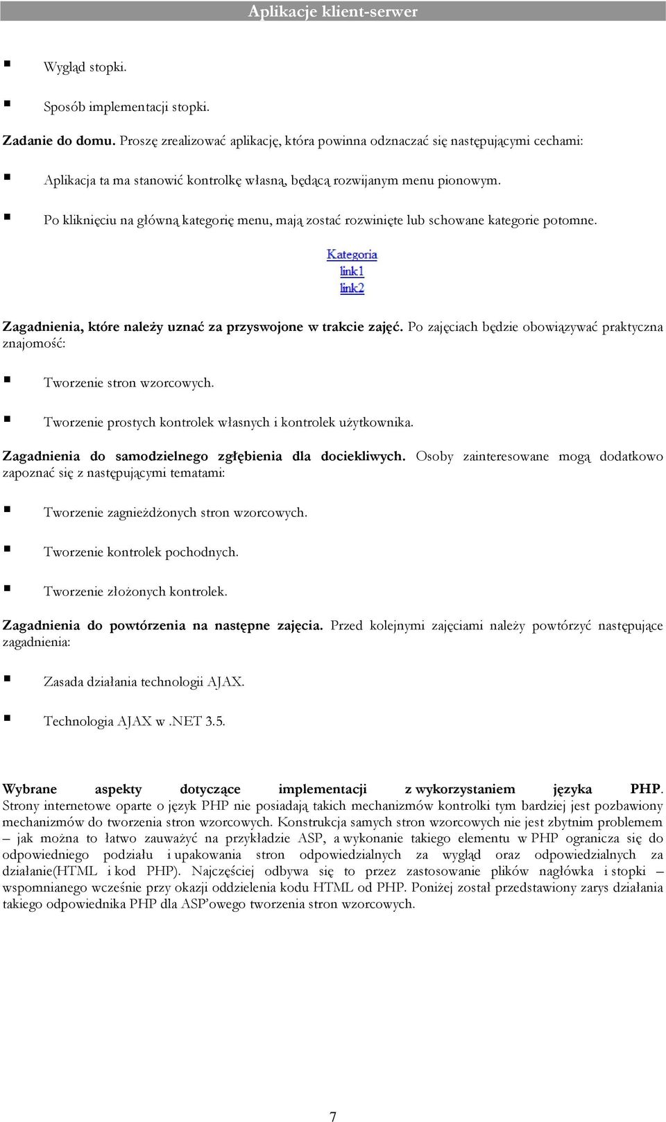 Po kliknięciu na główną kategorię menu, mają zostać rozwinięte lub schowane kategorie potomne. Zagadnienia, które należy uznać za przyswojone w trakcie zajęć.