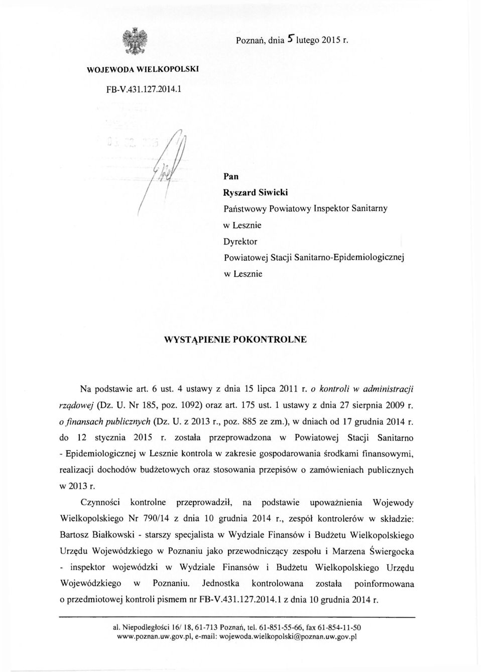 4 ustawy z dnia 15 lipca 2011 r. o kontroli w administracji rządowej (Dz. U. Nr 185, poz. 1092) oraz art. 175 ust. 1 ustawy z dnia 27 sierpnia 2009 r. o finansach publicznych (Dz. U. z 2013 r., poz. 885 ze zm.