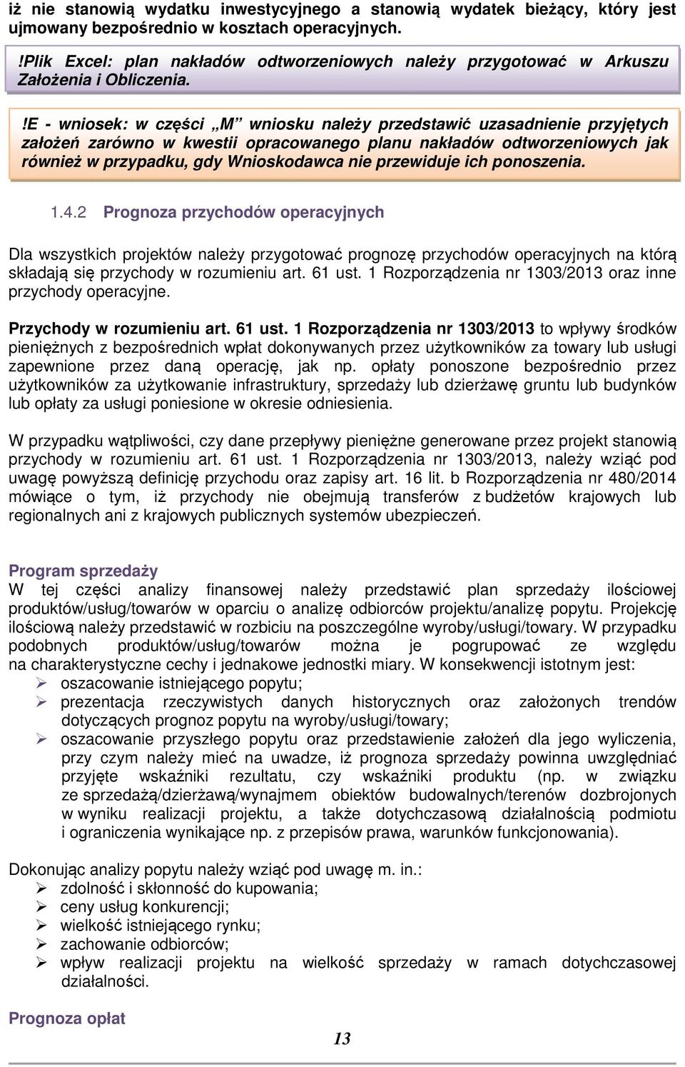 !E - wniosek: w części M wniosku należy przedstawić uzasadnienie przyjętych założeń zarówno w kwestii opracowanego planu nakładów odtworzeniowych jak również w przypadku, gdy Wnioskodawca nie