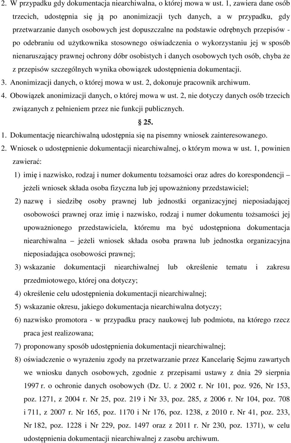 użytkownika stosownego oświadczenia o wykorzystaniu jej w sposób nienaruszający prawnej ochrony dóbr osobistych i danych osobowych tych osób, chyba że z przepisów szczególnych wynika obowiązek