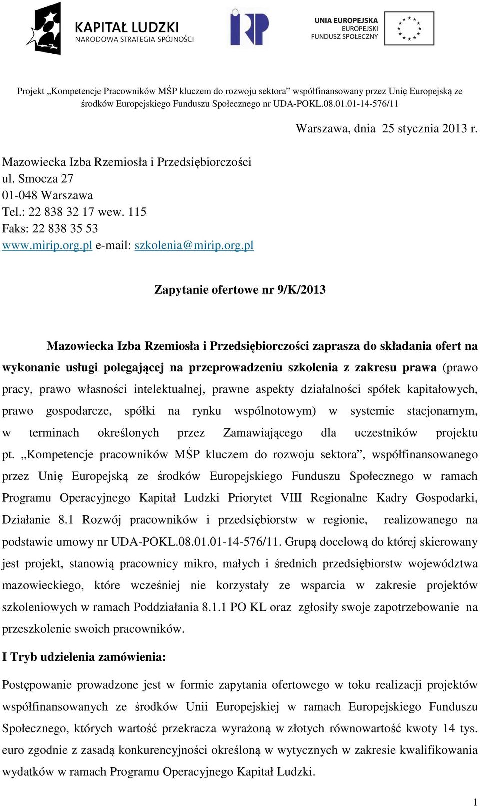 prawo własności intelektualnej, prawne aspekty działalności spółek kapitałowych, prawo gospodarcze, spółki na rynku wspólnotowym) w systemie stacjonarnym, w terminach określonych przez Zamawiającego