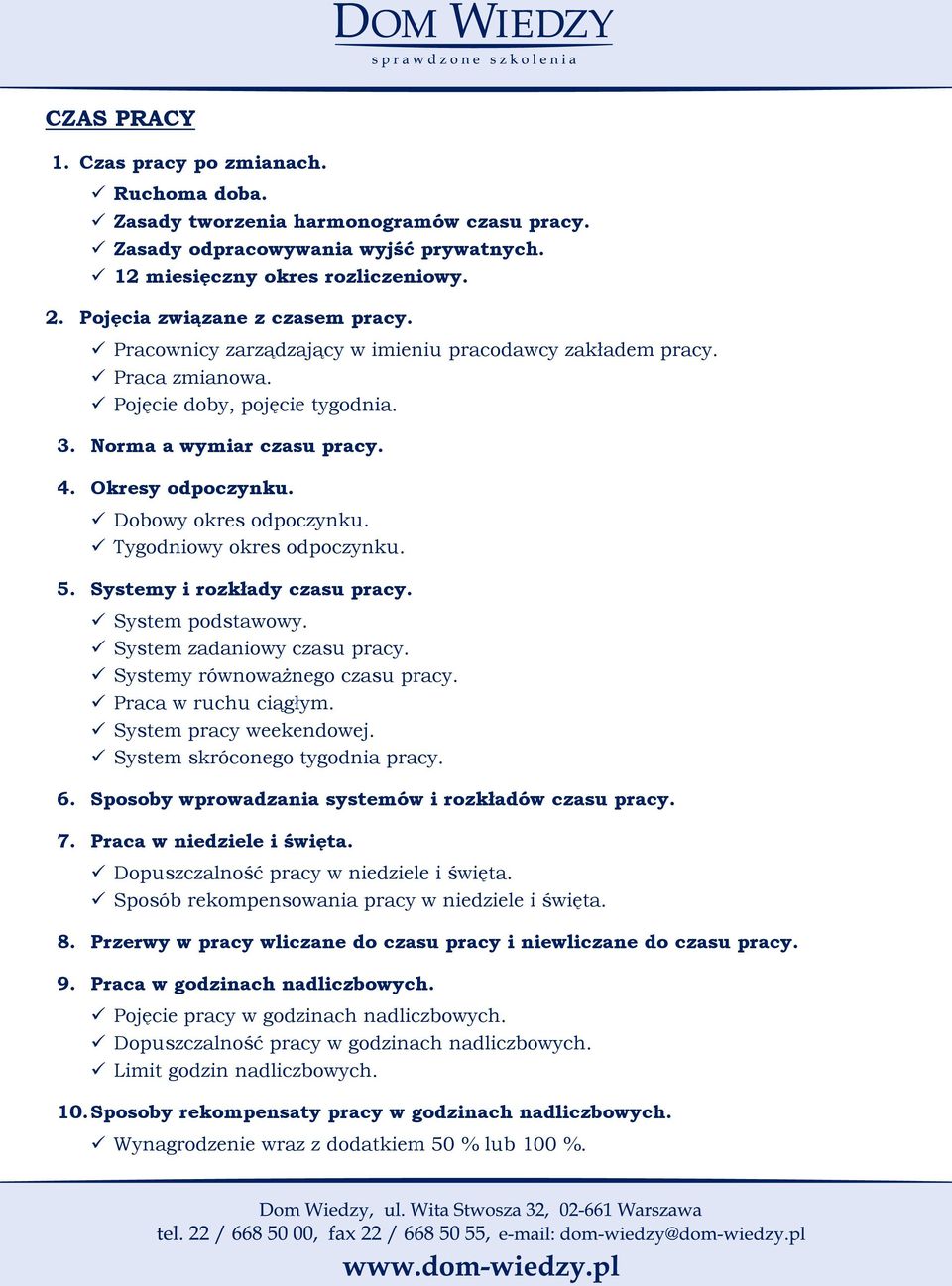 Dobowy okres odpoczynku. Tygodniowy okres odpoczynku. 5. Systemy i rozkłady czasu pracy. System podstawowy. System zadaniowy czasu pracy. Systemy równoważnego czasu pracy. Praca w ruchu ciągłym.